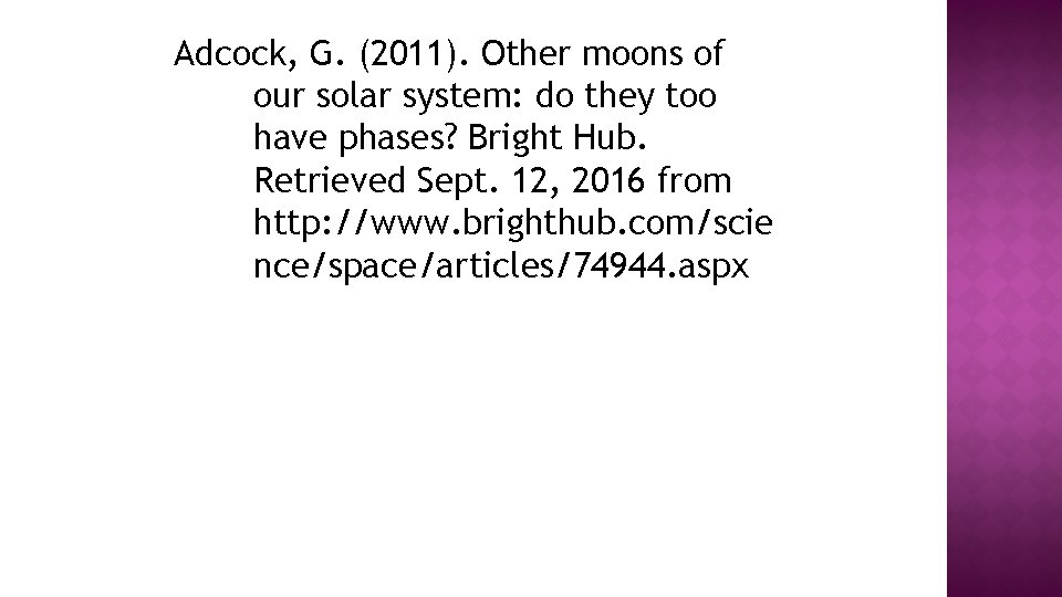 Adcock, G. (2011). Other moons of our solar system: do they too have phases?