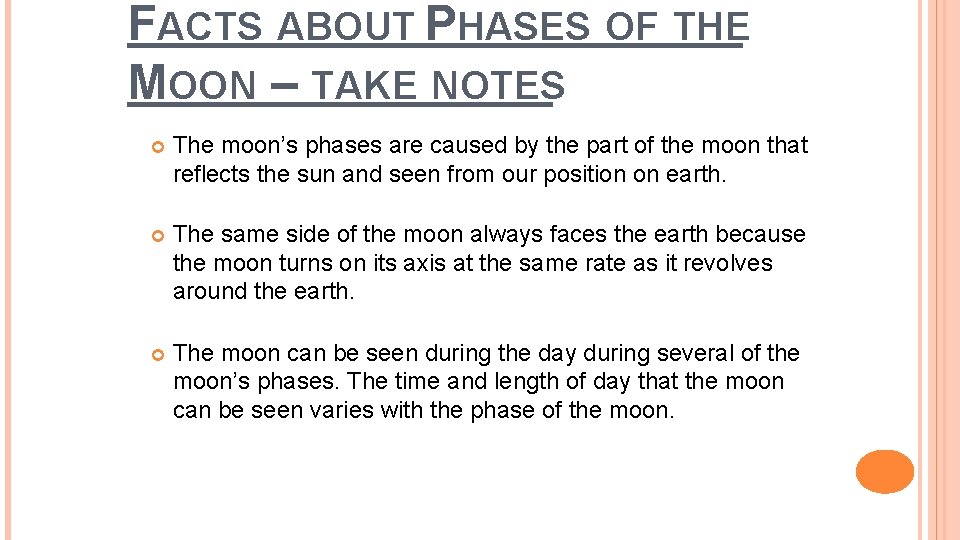 FACTS ABOUT PHASES OF THE MOON – TAKE NOTES The moon’s phases are caused