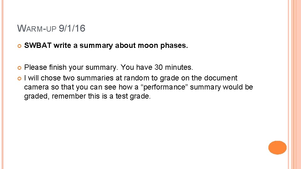 WARM-UP 9/1/16 SWBAT write a summary about moon phases. Please finish your summary. You