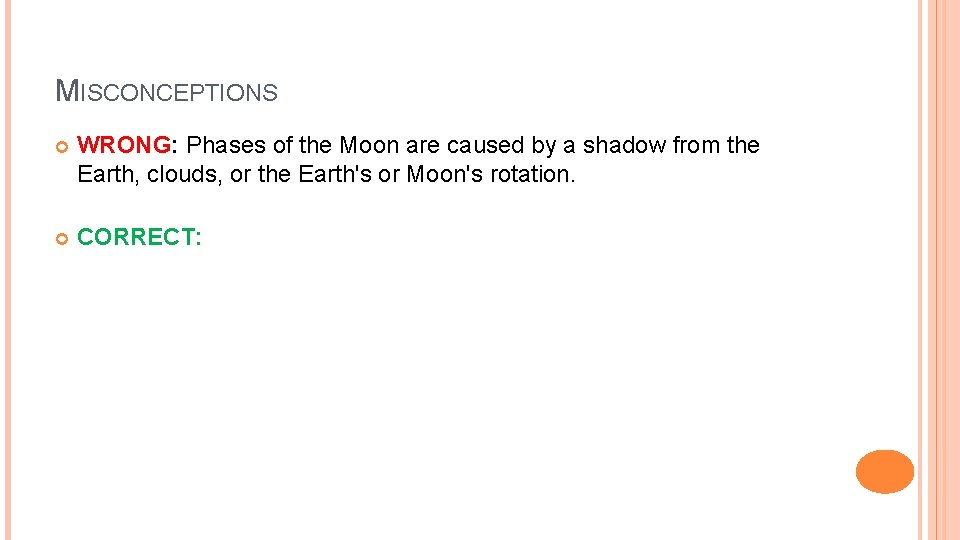 MISCONCEPTIONS WRONG: Phases of the Moon are caused by a shadow from the Earth,