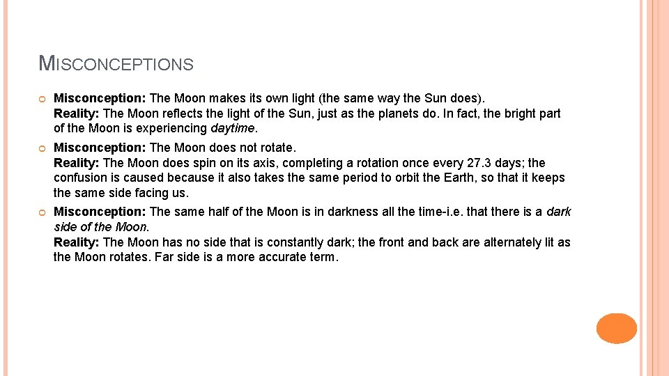 MISCONCEPTIONS Misconception: The Moon makes its own light (the same way the Sun does).