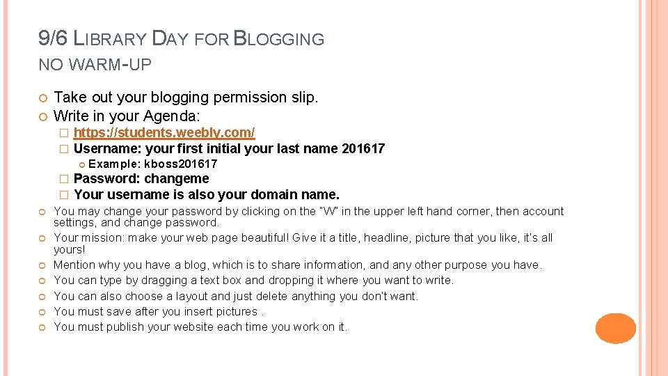 9/6 LIBRARY DAY FOR BLOGGING NO WARM-UP Take out your blogging permission slip. Write