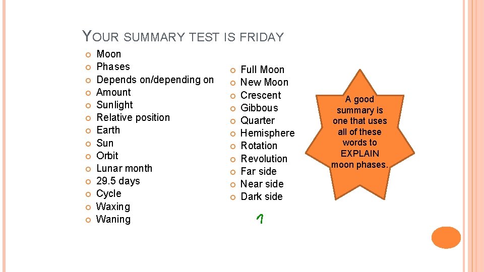 YOUR SUMMARY TEST IS FRIDAY Moon Phases Depends on/depending on Amount Sunlight Relative position