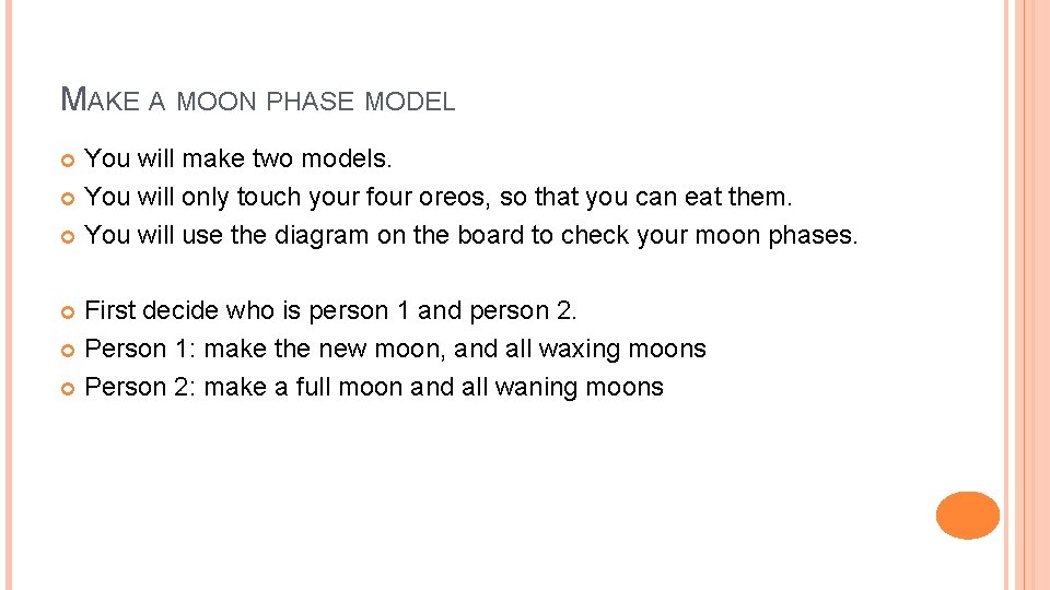 MAKE A MOON PHASE MODEL You will make two models. You will only touch