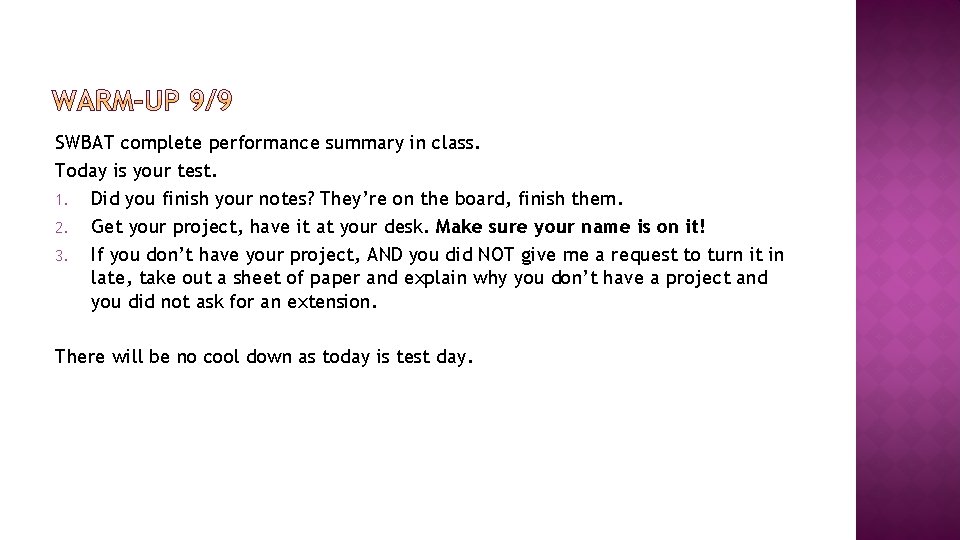 SWBAT complete performance summary in class. Today is your test. 1. Did you finish
