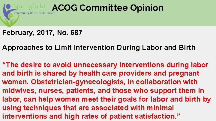 ACOG Committee Opinion February, 2017, No. 687 Approaches to Limit Intervention During Labor and