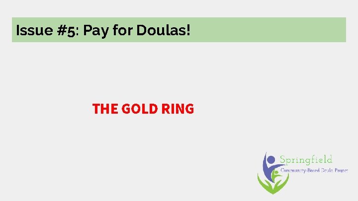 Issue #5: Pay for Doulas! THE GOLD RING 