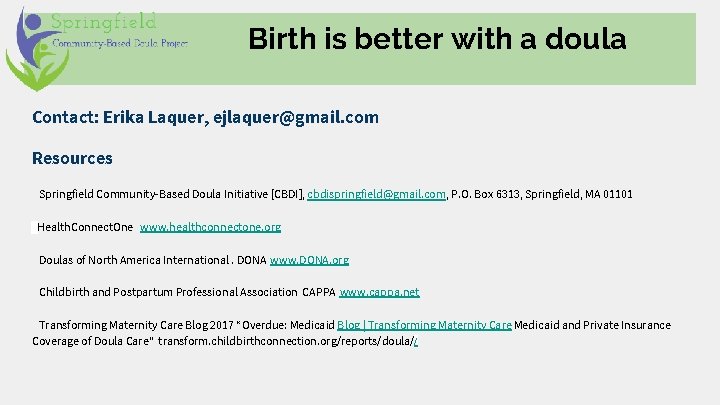 Birth is better with a doula Contact: Erika Laquer, ejlaquer@gmail. com Resources Springfield Community-Based