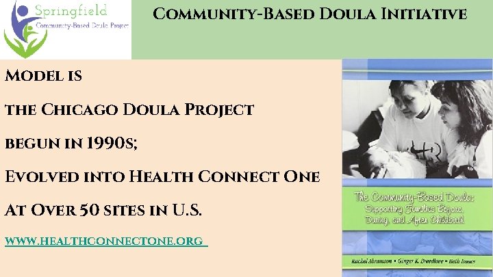 Community-Based Doula Initiative Model is the Chicago Doula Project begun in 1990 s; Evolved