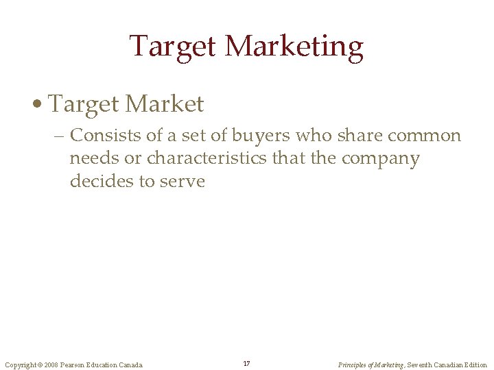 Target Marketing • Target Market – Consists of a set of buyers who share