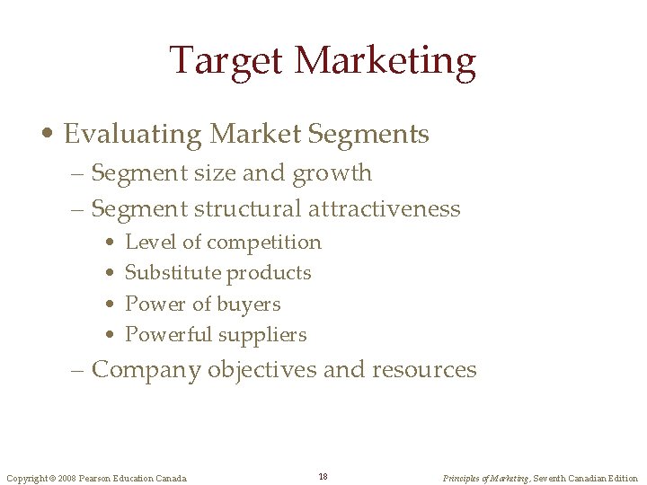 Target Marketing • Evaluating Market Segments – Segment size and growth – Segment structural