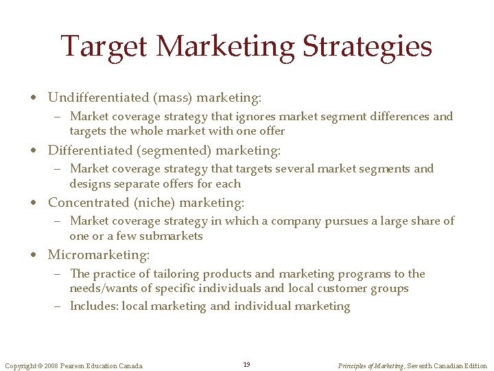 Target Marketing Strategies • Undifferentiated (mass) marketing: – Market coverage strategy that ignores market