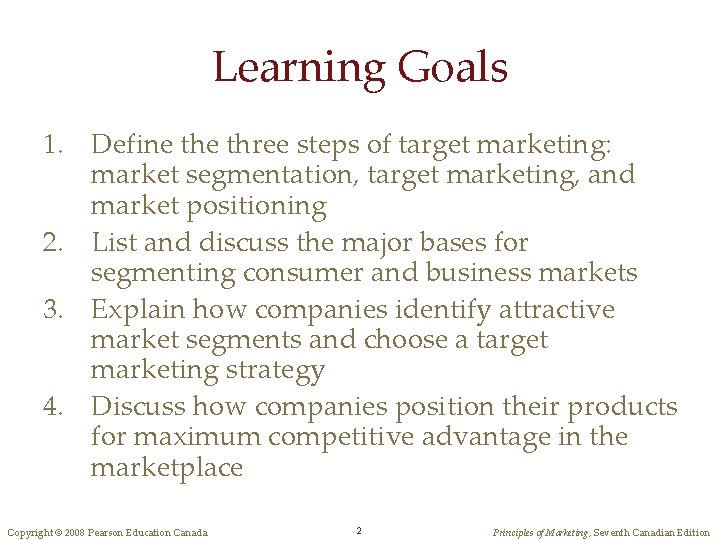 Learning Goals 1. Define three steps of target marketing: market segmentation, target marketing, and