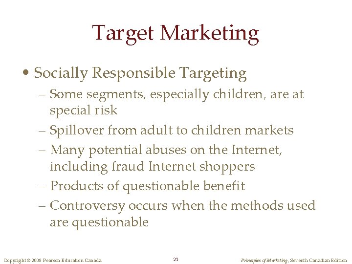 Target Marketing • Socially Responsible Targeting – Some segments, especially children, are at special