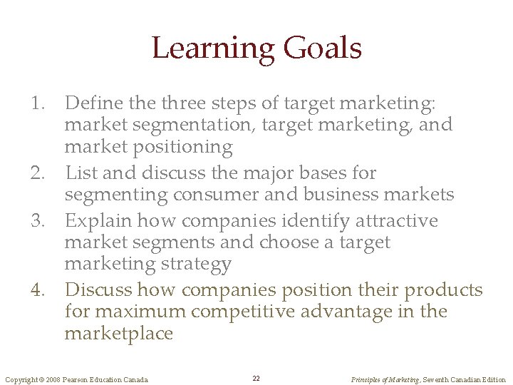 Learning Goals 1. Define three steps of target marketing: market segmentation, target marketing, and