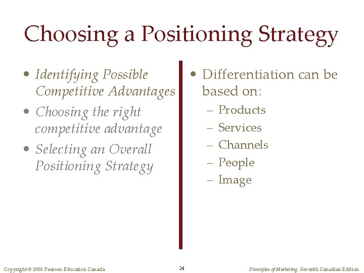 Choosing a Positioning Strategy • Identifying Possible • Differentiation can be Competitive Advantages based