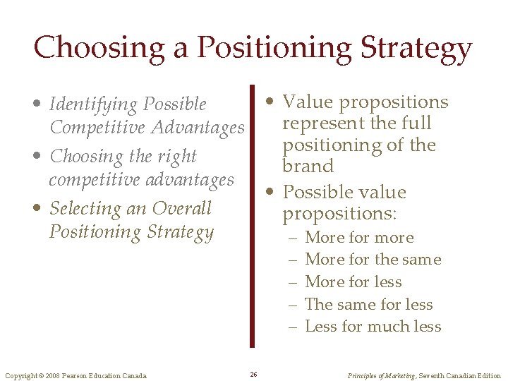 Choosing a Positioning Strategy • Value propositions • Identifying Possible represent the full Competitive