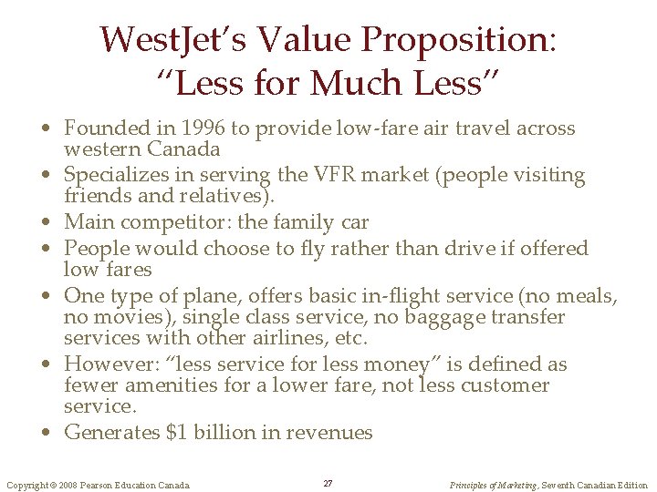 West. Jet’s Value Proposition: “Less for Much Less” • Founded in 1996 to provide