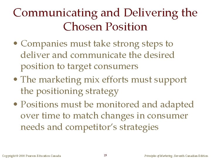 Communicating and Delivering the Chosen Position • Companies must take strong steps to deliver