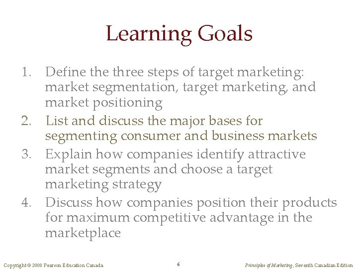 Learning Goals 1. Define three steps of target marketing: market segmentation, target marketing, and