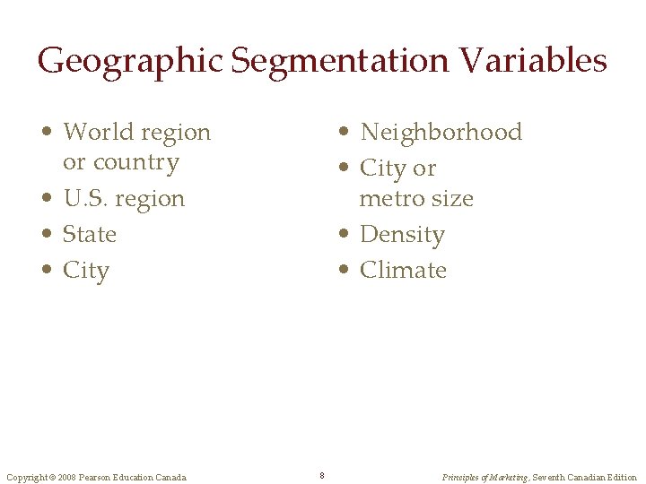 Geographic Segmentation Variables • World region or country • U. S. region • State