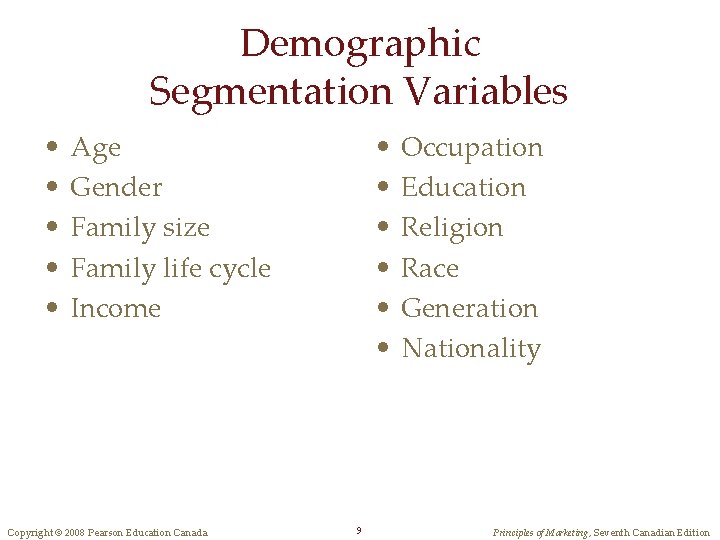 Demographic Segmentation Variables • • • Age Gender Family size Family life cycle Income