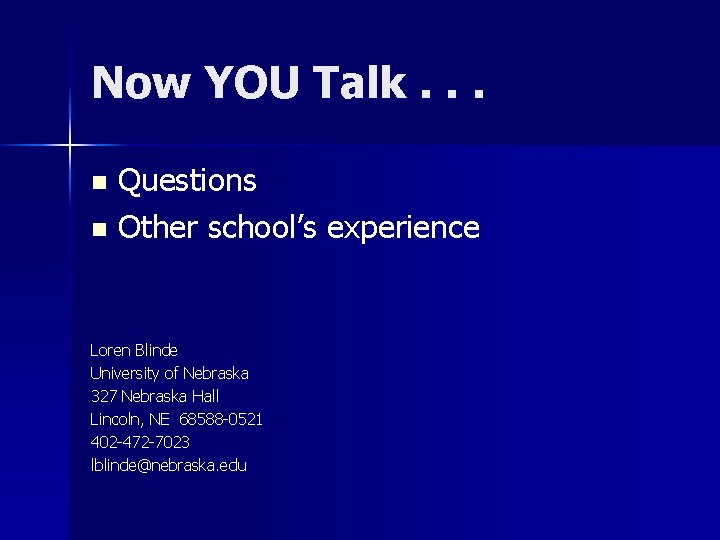 Now YOU Talk. . . Questions n Other school’s experience n Loren Blinde University
