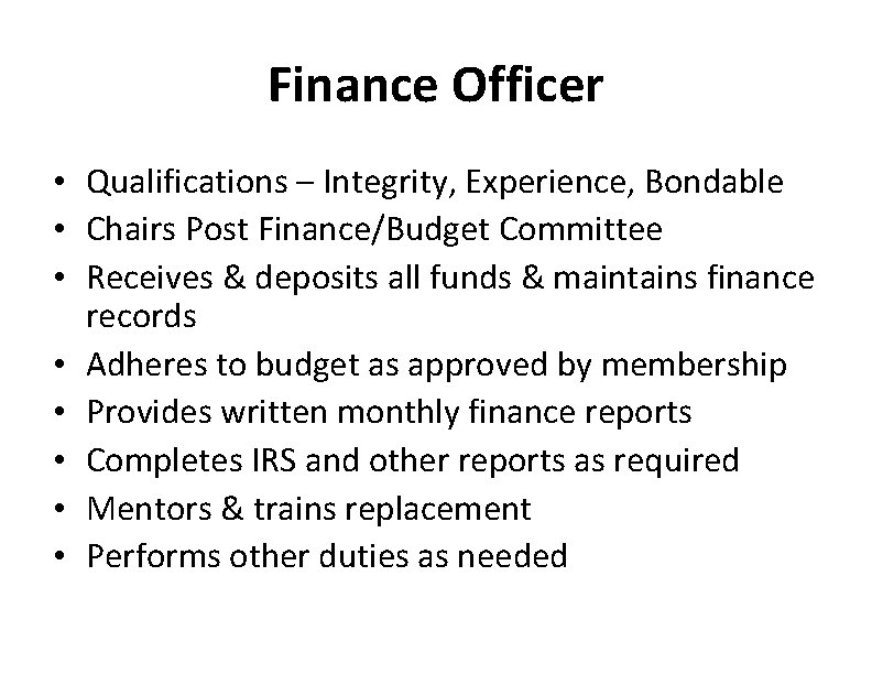 Finance Officer • Qualifications – Integrity, Experience, Bondable • Chairs Post Finance/Budget Committee •
