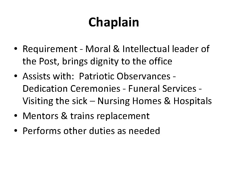 Chaplain • Requirement - Moral & Intellectual leader of the Post, brings dignity to