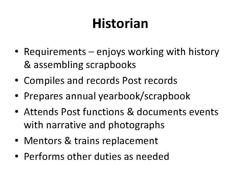 Historian • Requirements – enjoys working with history & assembling scrapbooks • Compiles and