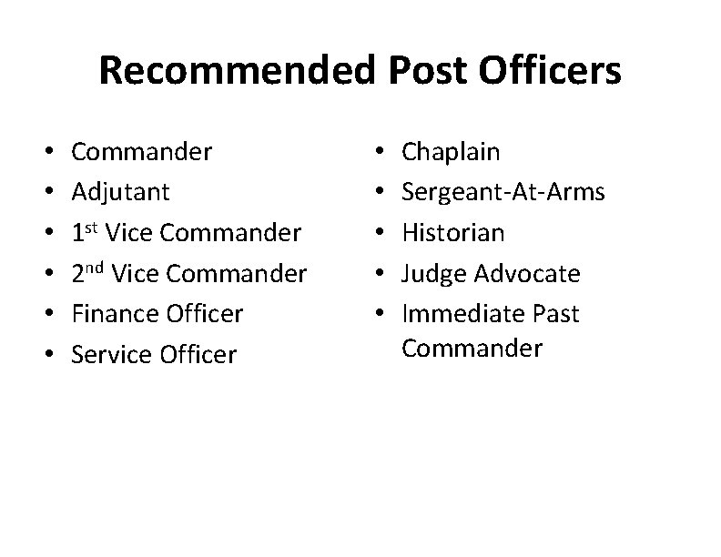 Recommended Post Officers • • • Commander Adjutant 1 st Vice Commander 2 nd