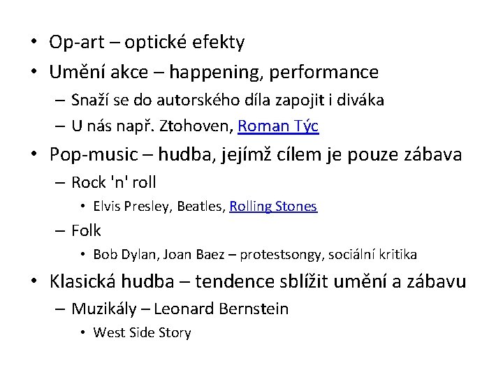  • Op-art – optické efekty • Umění akce – happening, performance – Snaží