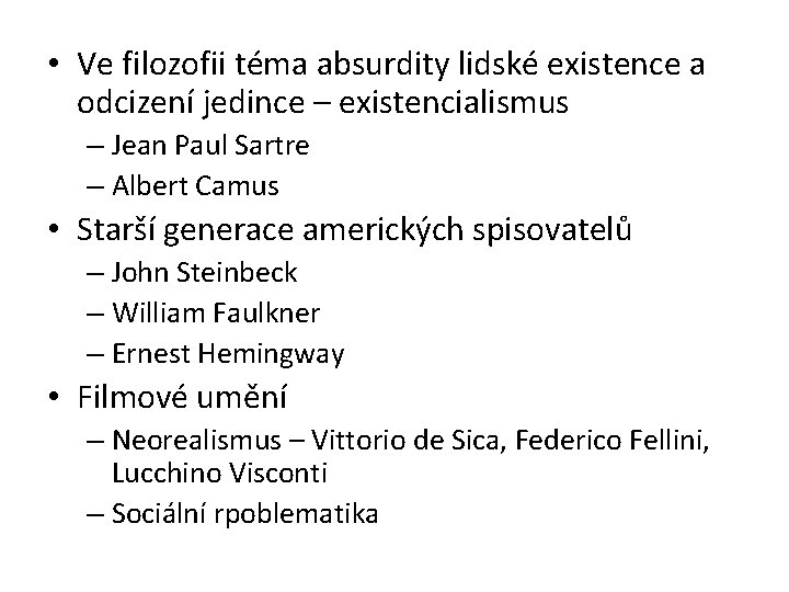  • Ve filozofii téma absurdity lidské existence a odcizení jedince – existencialismus –