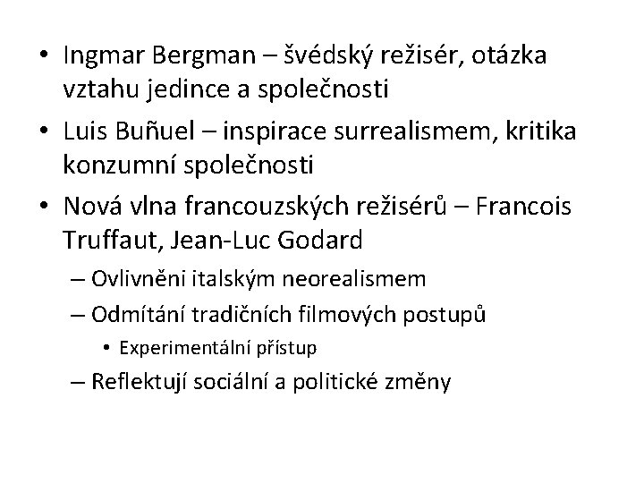  • Ingmar Bergman – švédský režisér, otázka vztahu jedince a společnosti • Luis