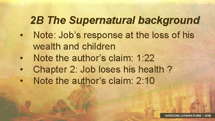 2 B The Supernatural background • • Note: Job’s response at the loss of