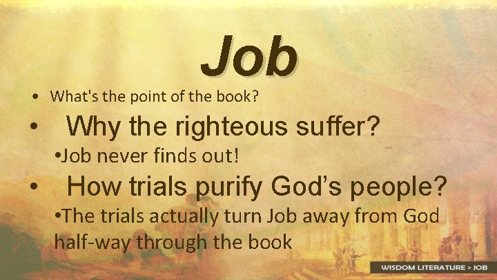 Job • What's the point of the book? • Why the righteous suffer? •