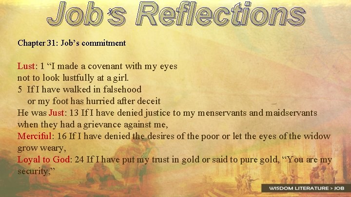 Job’s Reflections Chapter 31: Job’s commitment Lust: 1 “I made a covenant with my