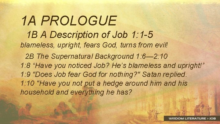 1 A PROLOGUE 1 B A Description of Job 1: 1 -5 blameless, upright,