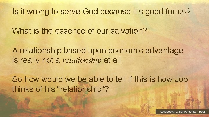 Is it wrong to serve God because it’s good for us? What is the