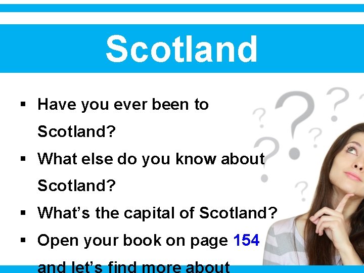 Scotland § Have you ever been to Scotland? § What else do you know