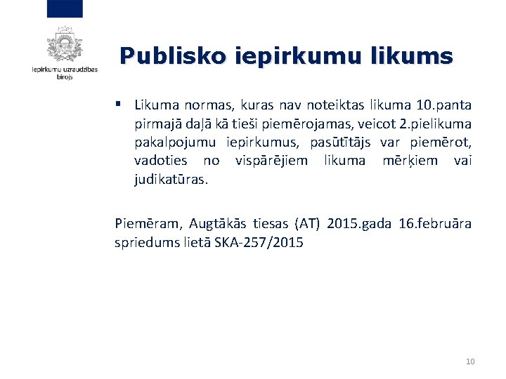 Publisko iepirkumu likums § Likuma normas, kuras nav noteiktas likuma 10. panta pirmajā daļā