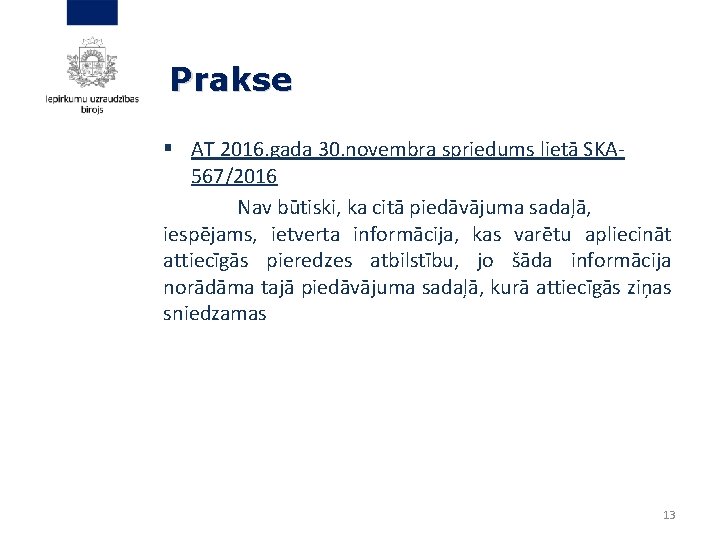 Prakse § AT 2016. gada 30. novembra spriedums lietā SKA 567/2016 Nav būtiski, ka