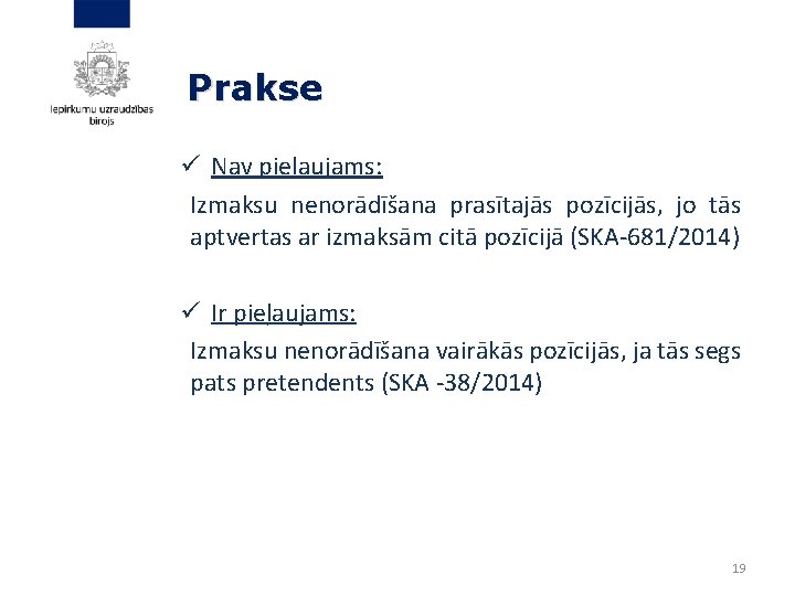 Prakse ü Nav pieļaujams: Izmaksu nenorādīšana prasītajās pozīcijās, jo tās aptvertas ar izmaksām citā