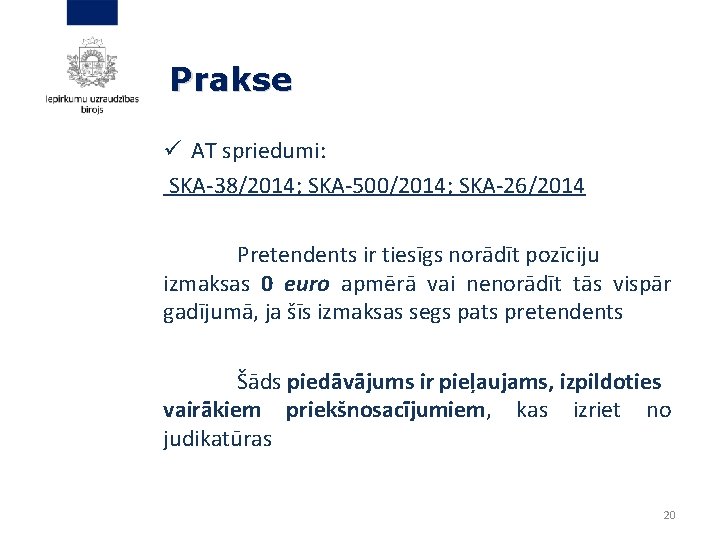 Prakse ü AT spriedumi: SKA-38/2014; SKA-500/2014; SKA-26/2014 Pretendents ir tiesīgs norādīt pozīciju izmaksas 0