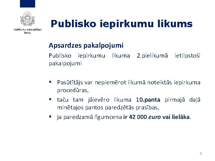 Publisko iepirkumu likums Apsardzes pakalpojumi Publisko iepirkumu likuma 2. pielikumā ietilpstoši pakalpojumi § Pasūtītājs