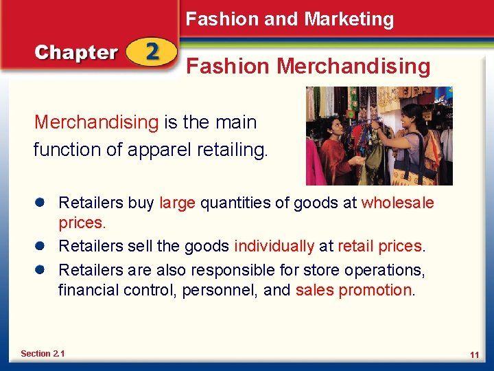Fashion and Marketing Fashion Merchandising is the main function of apparel retailing. Retailers buy