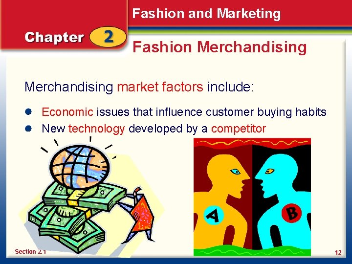 Fashion and Marketing Fashion Merchandising market factors include: Economic issues that influence customer buying