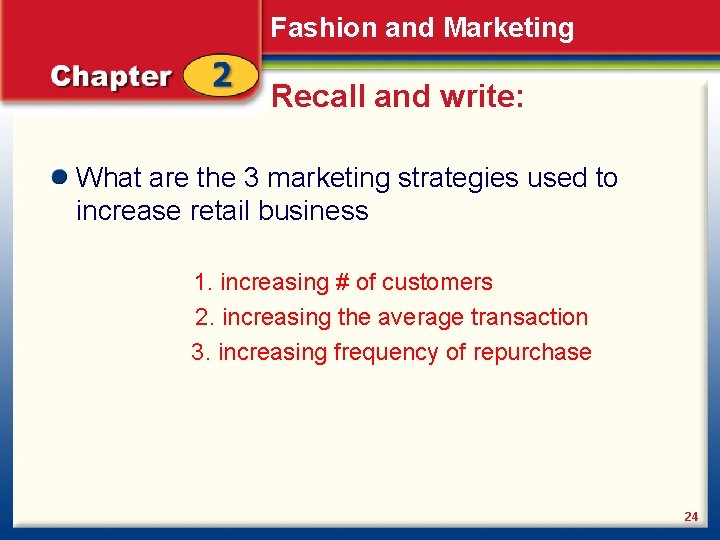 Fashion and Marketing Recall and write: What are the 3 marketing strategies used to