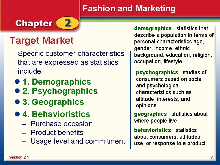 Fashion and Marketing Target Market Specific customer characteristics that are expressed as statistics include: