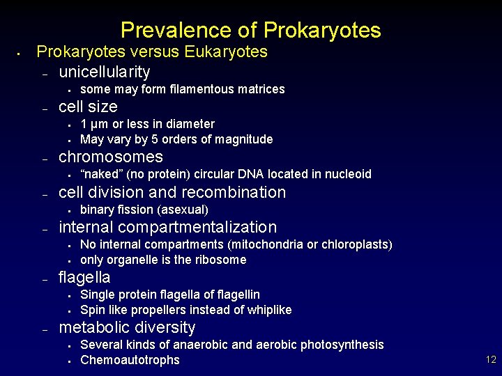 Prevalence of Prokaryotes • Prokaryotes versus Eukaryotes – unicellularity § – cell size §